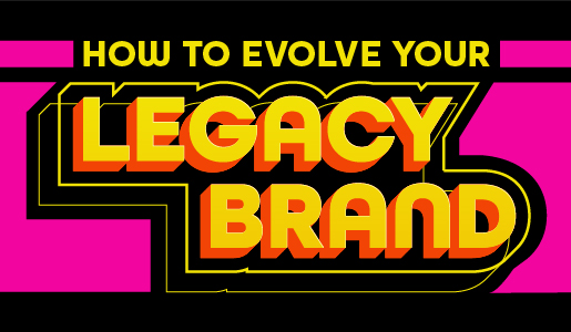 How to evolve your legacy brand