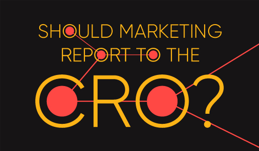 Should marketing report to the CRO?